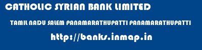 CATHOLIC SYRIAN BANK LIMITED  TAMIL NADU SALEM PANAMARATHUPATTI PANAMARATHUPATTI  banks information 